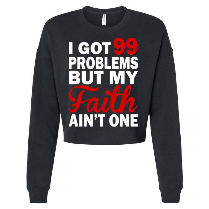 I Got 99 Problems But My Faith Ain't One Cropped Pullover Crew