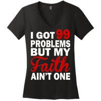 I Got 99 Problems But My Faith Ain't One Women's V-Neck T-Shirt