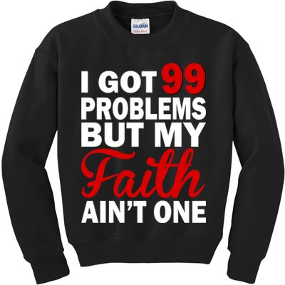I Got 99 Problems But My Faith Ain't One Kids Sweatshirt