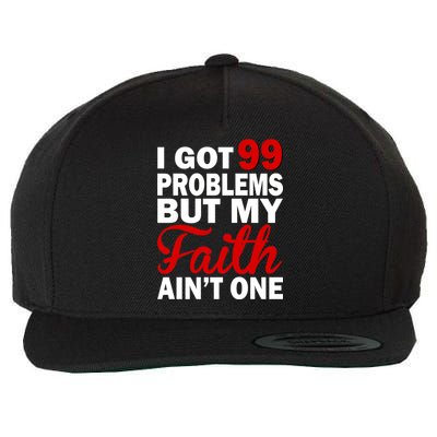 I Got 99 Problems But My Faith Ain't One Wool Snapback Cap