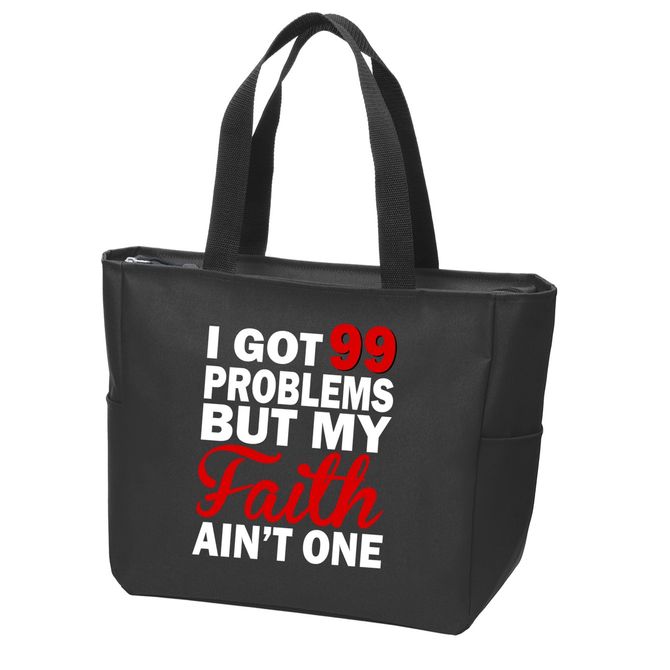 I Got 99 Problems But My Faith Ain't One Zip Tote Bag