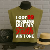 I Got 99 Problems But My Faith Ain't One Garment-Dyed Women's Muscle Tee