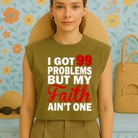 I Got 99 Problems But My Faith Ain't One Garment-Dyed Women's Muscle Tee