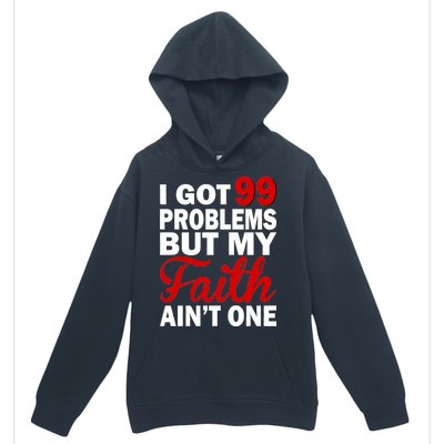 I Got 99 Problems But My Faith Ain't One Urban Pullover Hoodie