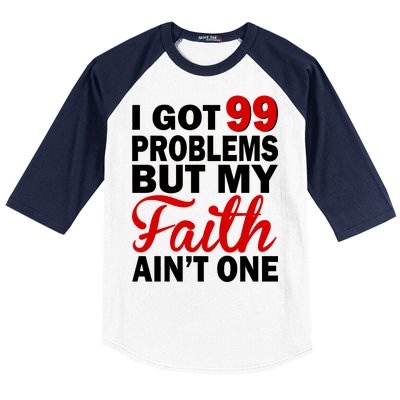 I Got 99 Problems But My Faith Ain't One Baseball Sleeve Shirt