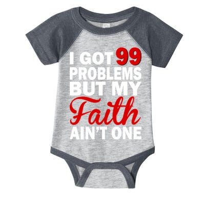 I Got 99 Problems But My Faith Ain't One Infant Baby Jersey Bodysuit