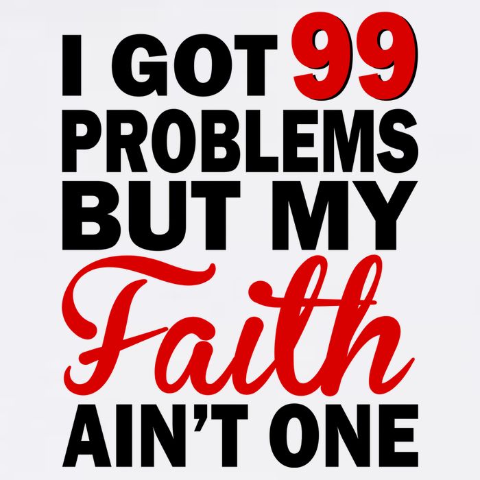 I Got 99 Problems But My Faith Ain't One Garment-Dyed Sweatshirt
