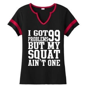 I Got 99 Problems But My Squat Ain't One Ladies Halftime Notch Neck Tee