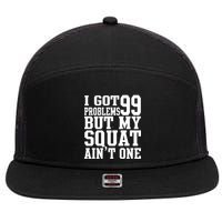 I Got 99 Problems But My Squat Ain't One 7 Panel Mesh Trucker Snapback Hat