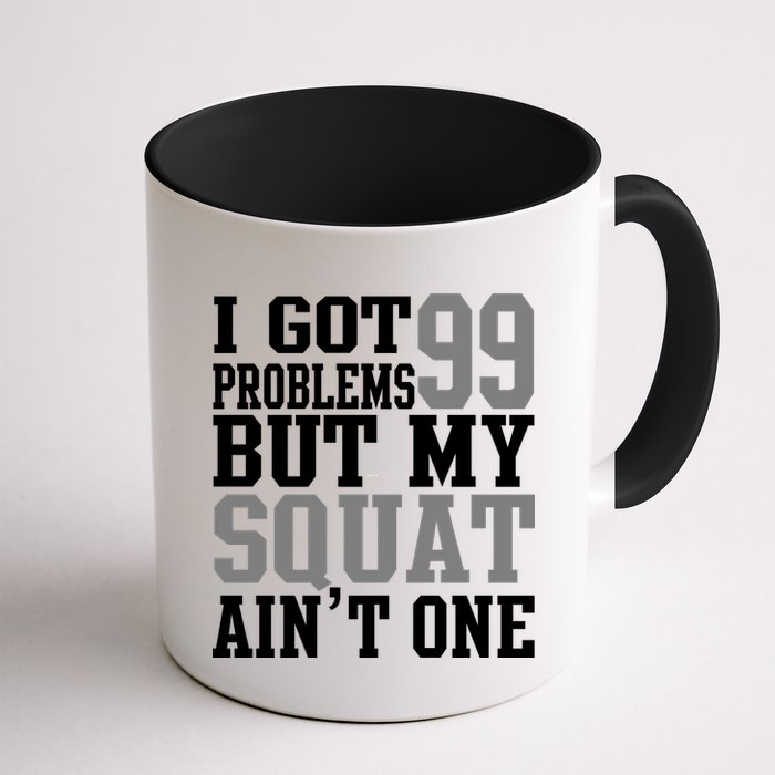 I Got 99 Problems But My Squat Ain't One Mug