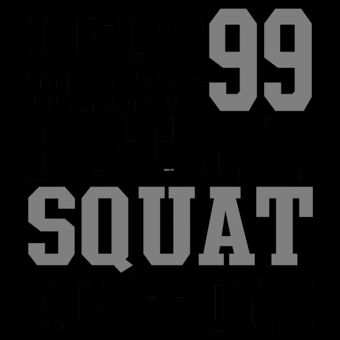 I Got 99 Problems But My Squat Ain't One Mug
