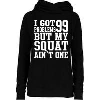 I Got 99 Problems But My Squat Ain't One Womens Funnel Neck Pullover Hood