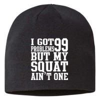 I Got 99 Problems But My Squat Ain't One Sustainable Beanie