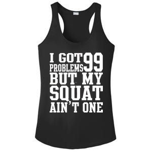 I Got 99 Problems But My Squat Ain't One Ladies PosiCharge Competitor Racerback Tank