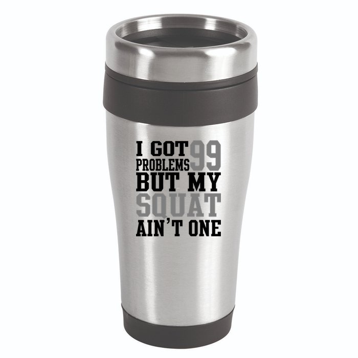 I Got 99 Problems But My Squat Ain't One 16oz Travel Tumbler