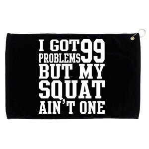 I Got 99 Problems But My Squat Ain't One Grommeted Golf Towel