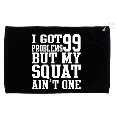 I Got 99 Problems But My Squat Ain't One Grommeted Golf Towel