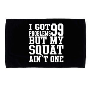 I Got 99 Problems But My Squat Ain't One Microfiber Hand Towel