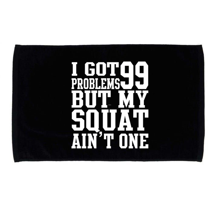 I Got 99 Problems But My Squat Ain't One Microfiber Hand Towel