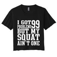I Got 99 Problems But My Squat Ain't One Crop Top