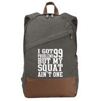 I Got 99 Problems But My Squat Ain't One Cotton Canvas Backpack