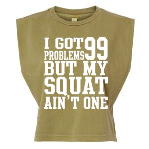 I Got 99 Problems But My Squat Ain't One Garment-Dyed Women's Muscle Tee