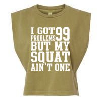 I Got 99 Problems But My Squat Ain't One Garment-Dyed Women's Muscle Tee