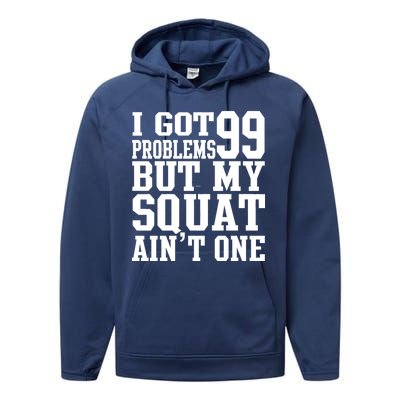 I Got 99 Problems But My Squat Ain't One Performance Fleece Hoodie