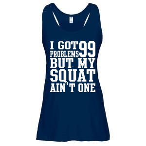 I Got 99 Problems But My Squat Ain't One Ladies Essential Flowy Tank