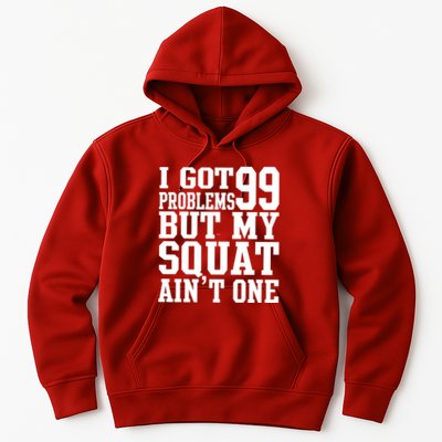 I Got 99 Problems But My Squat Ain't One Hoodie