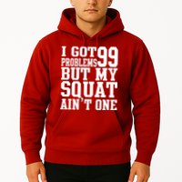 I Got 99 Problems But My Squat Ain't One Hoodie