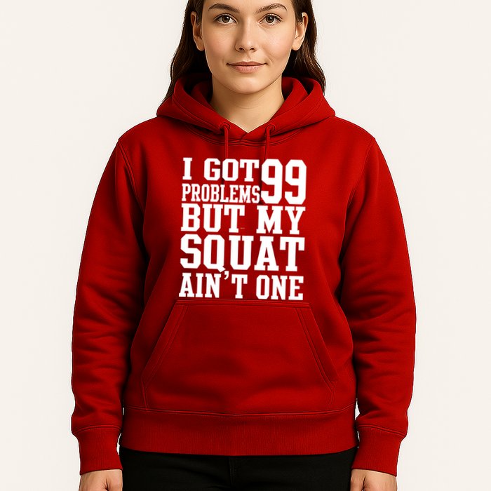 I Got 99 Problems But My Squat Ain't One Hoodie