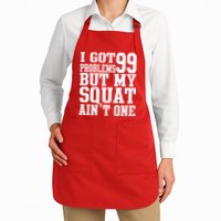 I Got 99 Problems But My Squat Ain't One Apron