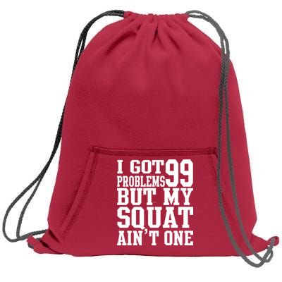 I Got 99 Problems But My Squat Ain't One Sweatshirt Cinch Pack Bag