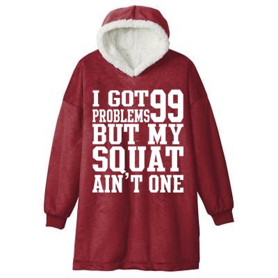 I Got 99 Problems But My Squat Ain't One Hooded Wearable Blanket