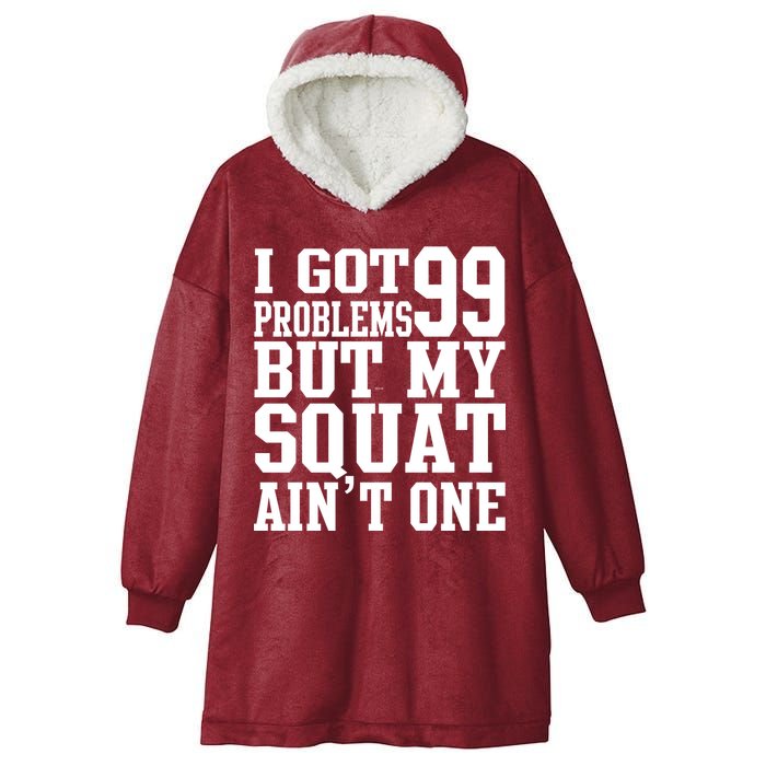 I Got 99 Problems But My Squat Ain't One Hooded Wearable Blanket