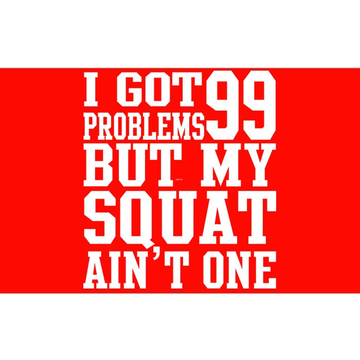 I Got 99 Problems But My Squat Ain't One Bumper Sticker