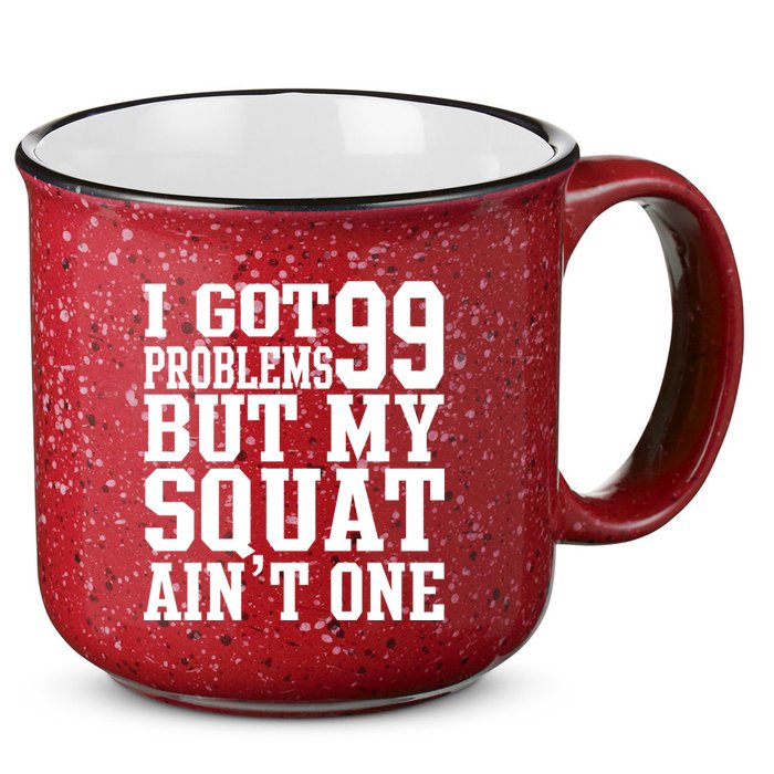 I Got 99 Problems But My Squat Ain't One 15oz Campfire Ceramic Mug