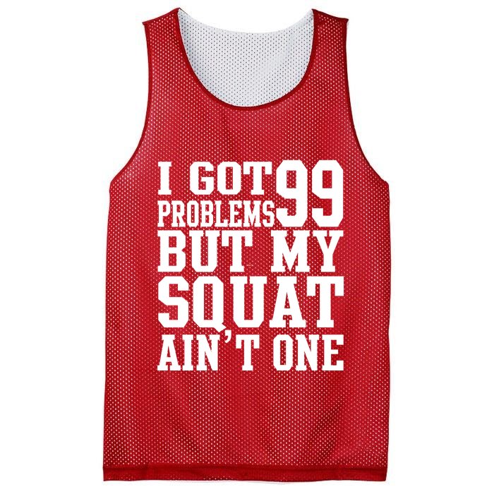 I Got 99 Problems But My Squat Ain't One Mesh Reversible Basketball Jersey Tank