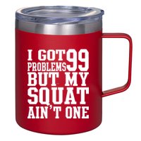 I Got 99 Problems But My Squat Ain't One 12oz Stainless Steel Coffee Mug