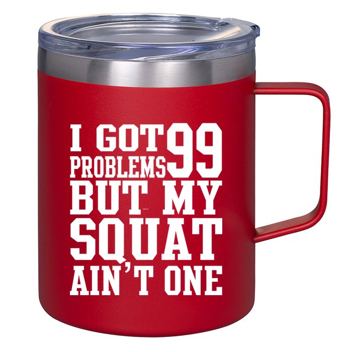 I Got 99 Problems But My Squat Ain't One 12oz Stainless Steel Coffee Mug