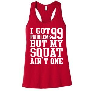 I Got 99 Problems But My Squat Ain't One Women's Racerback Tank