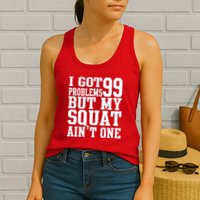 I Got 99 Problems But My Squat Ain't One Womens Tank Top