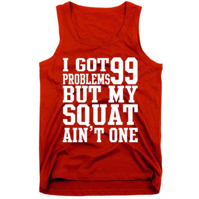 I Got 99 Problems But My Squat Ain't One Tank Top