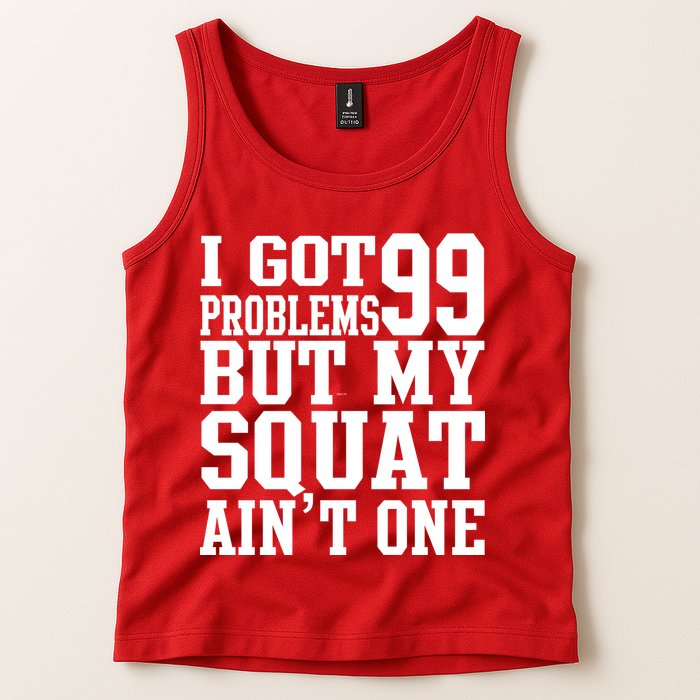 I Got 99 Problems But My Squat Ain't One Tank Top