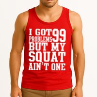 I Got 99 Problems But My Squat Ain't One Tank Top