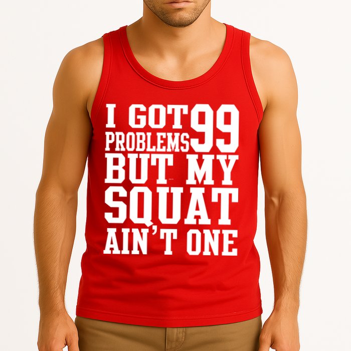 I Got 99 Problems But My Squat Ain't One Tank Top