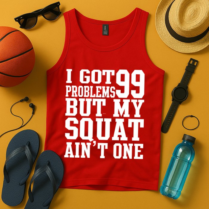 I Got 99 Problems But My Squat Ain't One Tank Top