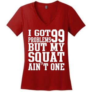 I Got 99 Problems But My Squat Ain't One Women's V-Neck T-Shirt