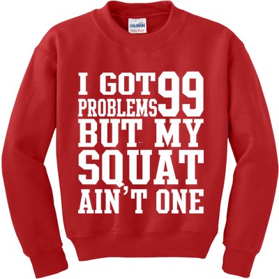 I Got 99 Problems But My Squat Ain't One Kids Sweatshirt